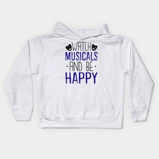 Watch Musicals and Be Happy Kids Hoodie